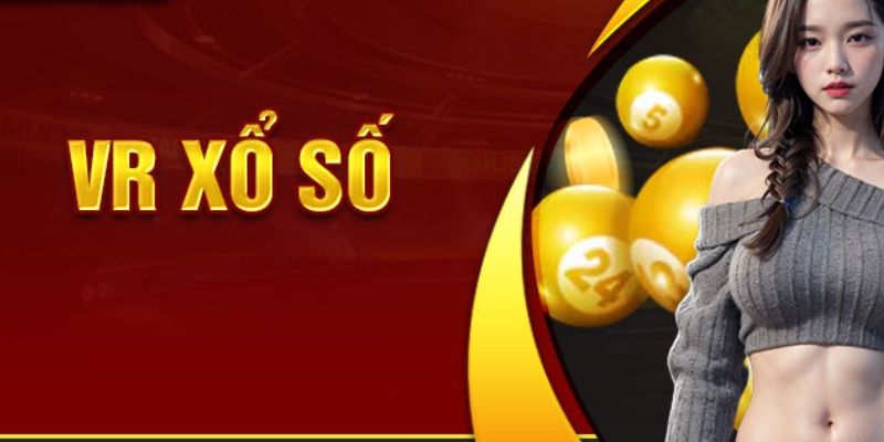 Xổ số VR mang đến bet thủ trải nghiệm vượt trội nhờ công nghệ hiện đại